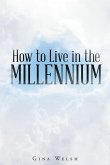 How to Live in the Millennium (eBook, ePUB)