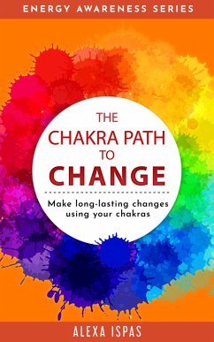 The Chakra Path to Change (Energy Awareness Series) (eBook, ePUB) - Ispas, Alexa