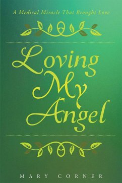 Loving My Angel: A Medical Miracle That Brought Love (eBook, ePUB) - Corner, Mary