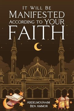 It Will Be Manifested According to Your Faith - Ben Ammor, Abdelmounaim