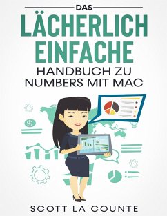 Das Lächerlich Einfache Handbuch zu Numbers mit Mac - La Counte, Scott