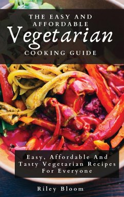 The Easy And Affordable Vegetarian Cooking Guide - Bloom, Riley