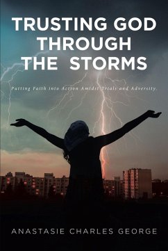 Trusting God Through the Storms (eBook, ePUB) - George, Anastasie Charles