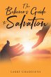 The Believer's Guide to Salvation... - Bild 1