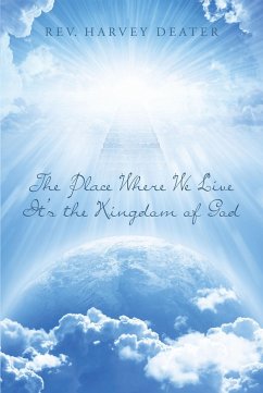 The Place Where We Live It's the Kingdom of God (eBook, ePUB) - Deater, Rev. Harvey