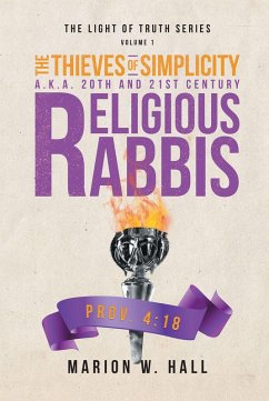 The Thieves of Simplicity A.K.A. 20th and 21st Century Religious Rabbis (eBook, ePUB) - Hall, Marion W.