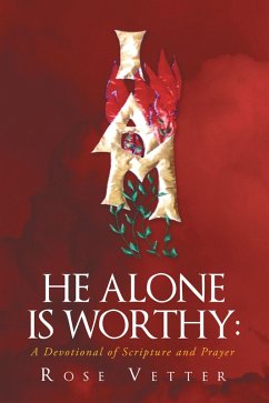 Cover He Alone Is Worthy: A Devotional of Scripture and Prayer (eBook, ePUB)