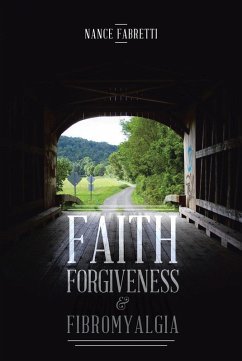 Faith, Forgiveness, & Fibromyalgia (eBook, ePUB) - Fabretti, Nance