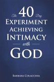 The 40 Day Experiment Achieving Intimacy with God (eBook, ePUB)