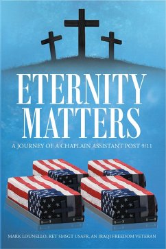 Eternity Matters (eBook, ePUB) - Ret SMSgt USAFR an Iraqi Freedom Veteran, Mark Lounello