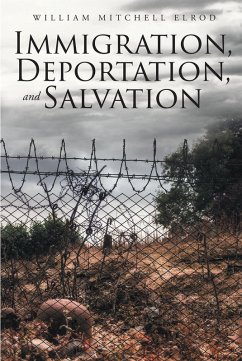 Immigration, Deportation, and Salvation (eBook, ePUB) - Elrod, William Mitchell