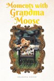 Moments with Grandma Moose (eBook, ePUB)