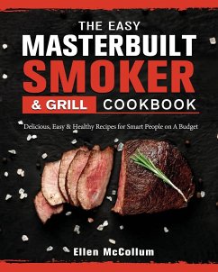 The Easy Masterbuilt Grill & Smoker Cookbook - McCollum, Ellen