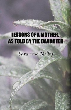 Lessons of a Mother, as Told by the Daughter - Melby, Sara-Rose