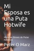 Mi Esposa es una Puta Hotwife: Historias Breves de Putas Hotwives