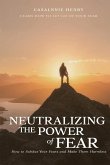 Neutralizing The Power of Fear