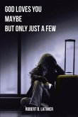 God Loves You Maybe But Only Just A Few (eBook, ePUB)