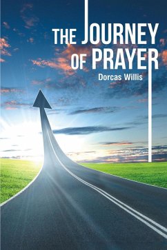 The Journey of Prayer (eBook, ePUB) - Willis, Dorcas