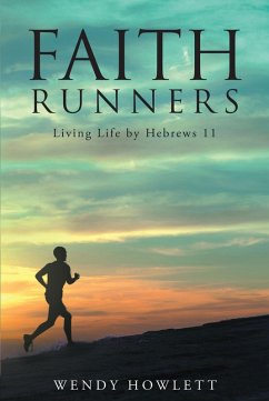Cover Faith Runners: Living Life by Hebrews 11 (eBook, ePUB)