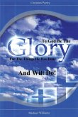 To God Be The Glory For The Things He Has Done And Will Do! (eBook, ePUB)