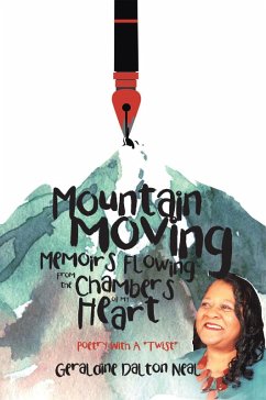 Mountain Moving Memoirs Flowing From the Chambers of My Heart (eBook, ePUB) - Neal, Geraldine Dalton