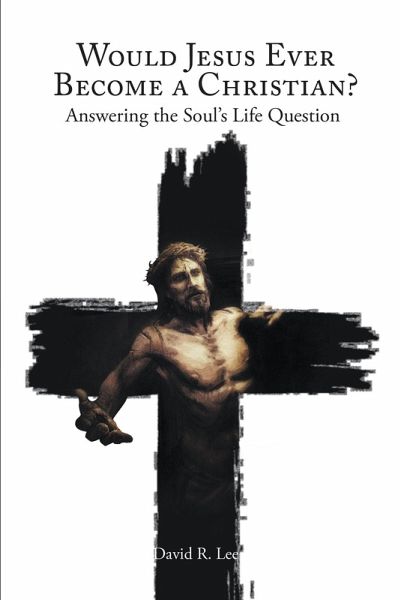 Would Jesus Ever Become a Christian (eBook, ePUB)