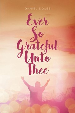 Ever So Grateful Unto Thee (eBook, ePUB) - Doles, Daniel