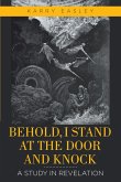 Behold, I Stand at the Door and Knock (eBook, ePUB) Behold, I Stand at the Door and Knock (eBook, ePUB)