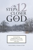 My 12 Steps Closer to God (eBook, ePUB) My 12 Steps Closer to God (eBook, ePUB)