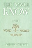 The POWER of KNOW in The WORD, WORSHIP, WORKS