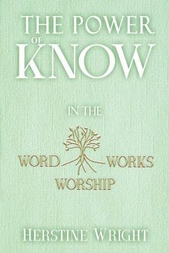 The POWER of KNOW in The WORD, WORSHIP, WORKS - Wright, Herstine