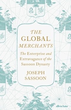 The Global Merchants - Sassoon, Joseph