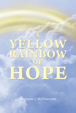 A Yellow Rainbow of Hope (eBook, ePUB) - McFarland, Michael J.