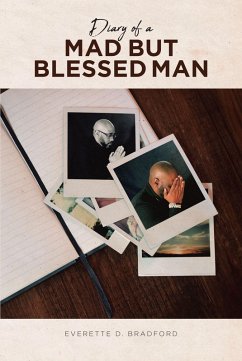 Diary of a Mad But Blessed Man (eBook, ePUB) - Bradford, Everette D.