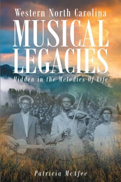 Western North Carolina Musical Legacies: Hidden In The Melodies Of Life (eBook, ePUB) - McAfee, Patricia