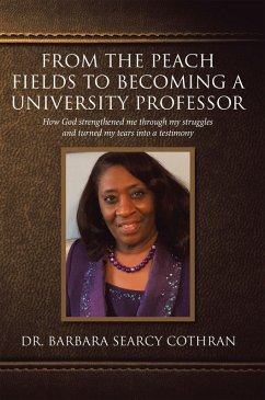 From the Peach Fields to Becoming a University Professor (eBook, ePUB) - Cothran, Barbara Searcy