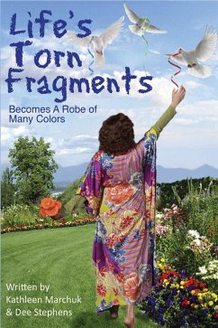 Life's Torn Fragments Becomes a Robe of Many Colors (eBook, ePUB) - Marchuk, Kathleen