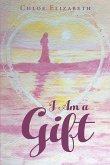 I Am a Gift (eBook, ePUB)