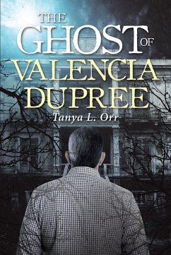 The Ghost of Valencia Dupree (eBook, ePUB) - Orr, Tanya L.