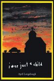 I Was Just A Child (eBook, ePUB) I Was Just A Child (eBook, ePUB)