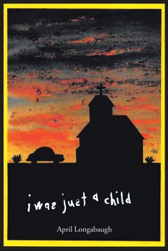 I Was Just A Child (eBook, ePUB) - Longabaugh, April