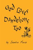 God Loves Dandelions Too (eBook, ePUB)