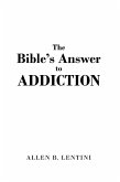 The Bible's Answer to Addiction (eBook, ePUB) The Bible's Answer to Addiction (eBook, ePUB)