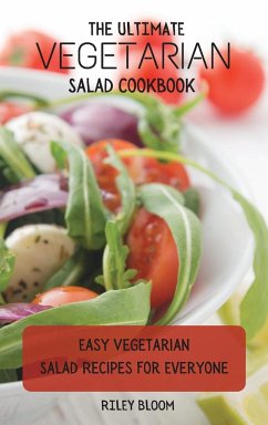 The Ultimate Vegetarian Salad Cookbook - Bloom, Riley