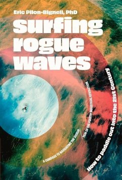 Surfing Rogue Waves: How to Paddle Out Into the 21st Century - Pilon-Bignell, Eric