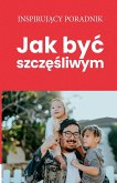 Jak by¿ szcz¿¿liwym