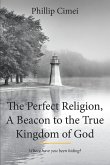 The Perfect Religion, A Beacon to the True Kingdom of God (eBook, ePUB)