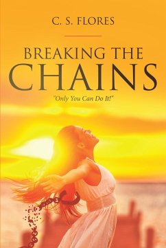 Breaking the Chains (eBook, ePUB) - Flores, C. S.