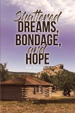 Shattered Dreams, Bondage, and Hope (eBook, ePUB) Shattered Dreams, Bondage, and Hope (eBook, ePUB)