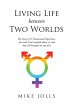Living Life Between Two Worlds (eBook,... - Bild 1